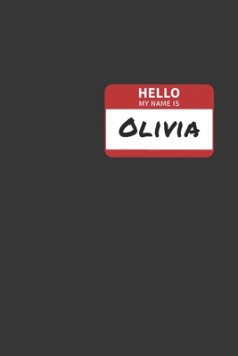 [7df59] *Read@ #Online! Hello My Name Is Olivia Notebook: Lined Journal, 120 Pages, 6 x 9, Affordable Name Tag Gift For Friendly People Journal Matte Finish - Positive Party Publishing @P.D.F*