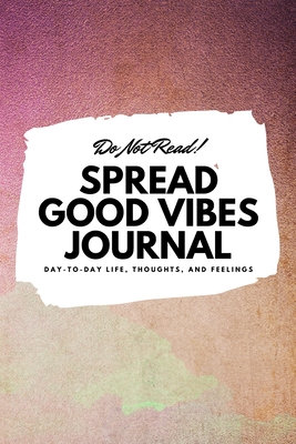 [debfa] @R.e.a.d% Do Not Read! Spread Good Vibes Journal (6x9 Softcover Lined Journal / Notebook) - Sheba Blake ^e.P.u.b*
