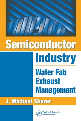 [c6660] !Read^ !Online@ Semiconductor Industry: Wafer Fab Exhaust Management - J. Michael Sherer @e.P.u.b^