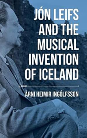 [54218] @F.u.l.l.! !D.o.w.n.l.o.a.d% Jón Leifs and the Musical Invention of Iceland - Árni Heimir Ingólfsson #P.D.F#