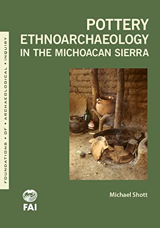 [d9486] ~Read~ ^Online@ Pottery Ethnoarchaeology in the Michoacán Sierra - Michael J. Shott %e.P.u.b%